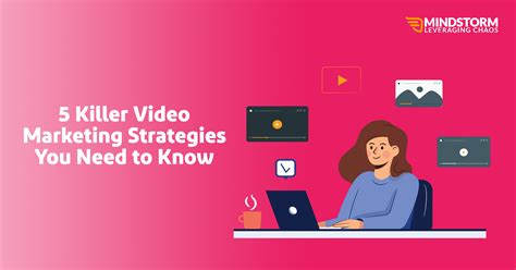 Killer Video Marketing Strategies You Need To Know Mindstorm