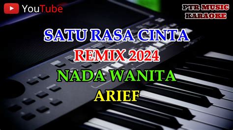 Satu Rasa Cinta Remix 2024 Nada Wanita Arief Karaoke YouTube