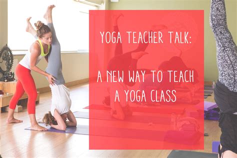 Yoga Teacher Talk A New Way To Teach A Yoga Class — Yogabycandace