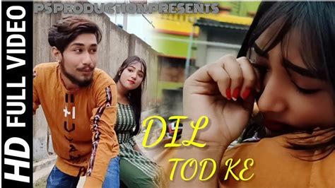 Dil Tod Ke L Hasti Ho Mera L B Praak L Sad True Love Story L 2020 Youtube