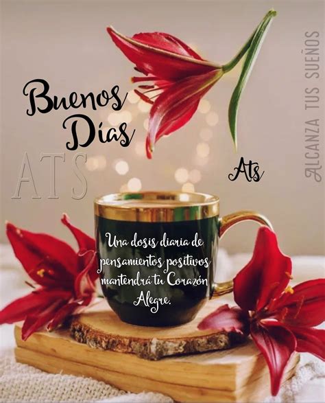 Buenos Días De Alcanza Tus Sueños Good Morning Messages Friends Good