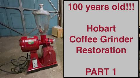 Restoring A S Hobart Coffee Grinder Part Youtube