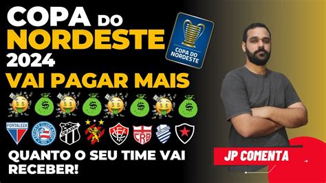 COPA DO NORDESTE 2024 VAI PAGAR MAIS SAIBA QUANTO O SEU TIME VAI