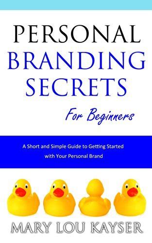 Personal Branding Secrets For Beginners A Short And Simple Guide To