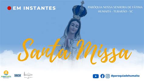 Santa Missa E Dia Da Novena Em Honra De Nossa Senhora De F Tima