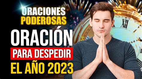 Oraciones Poderosas ORACIÓN para DESPEDIR el AÑO 2023 y RECIBIR EL