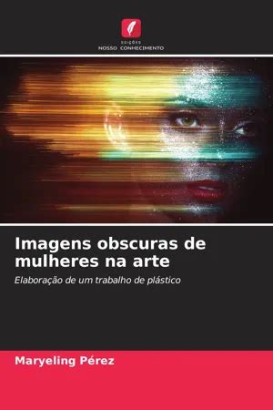 PDF Imagens obscuras de mulheres na arte de Maryeling Pérez libro