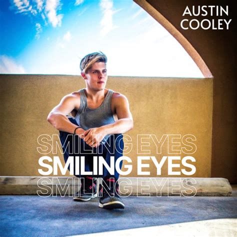 Stream Smiling Eyes By Austin Cooley Listen Online For Free On Soundcloud