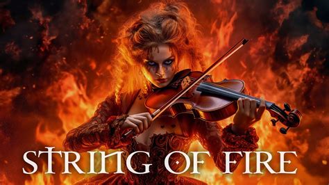 String Of Fire Pure Dramatic 🌟 Most Powerful Violin Fierce Orchestral