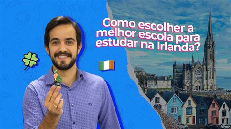 Como Escolher A Melhor Escola Para Estudar Na Irlanda Youtube