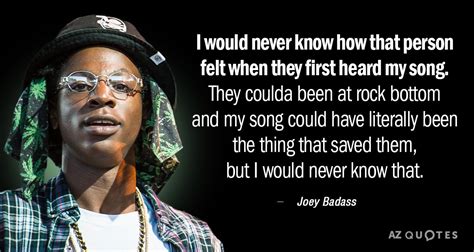 Joey Badass Quote I Would Never Know How That Person Felt When They