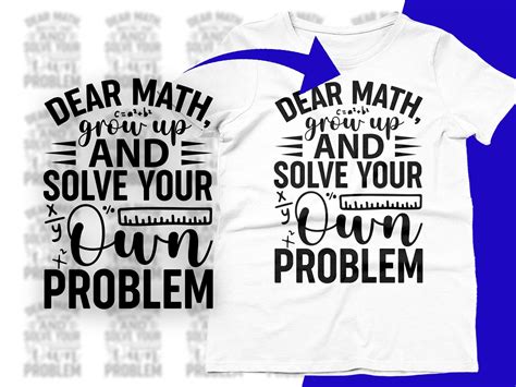 Dear Math Grow Up And Solve Your Own Eps Graphic By CraftDesigns