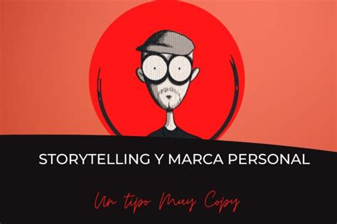 Claves Del Storytelling Para Potenciar Tu Marca Personal Márcate La