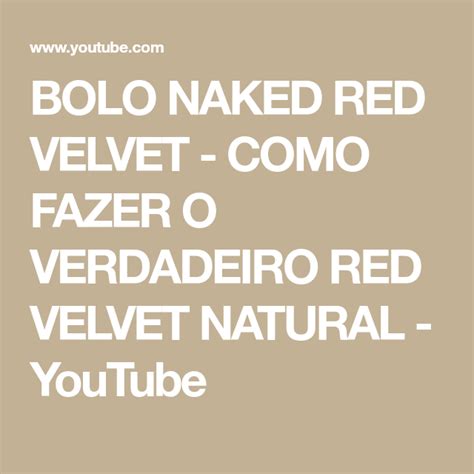 Bolo Naked Red Velvet Como Fazer O Verdadeiro Red Velvet Natural