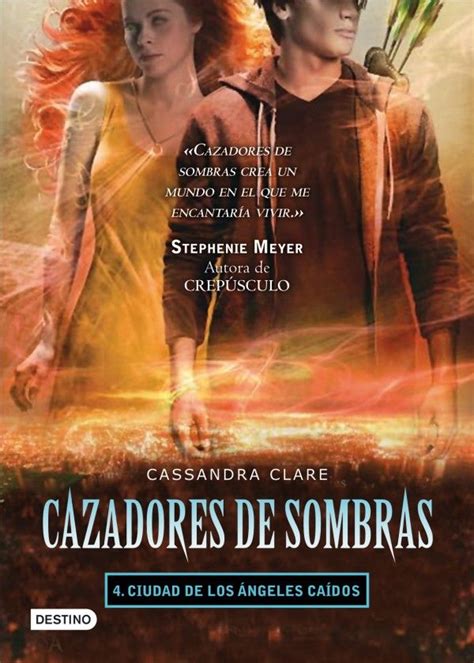 Cazadores De Sombras Ciudad De Angeles Caidos Cassandra Clare Saga