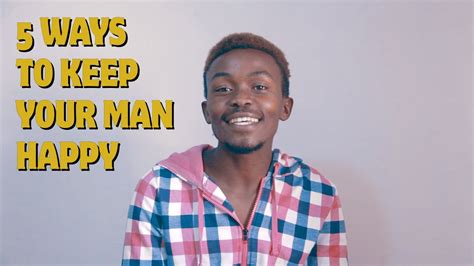 Ladies Five Ways To Keep Your Man Happy Youtube