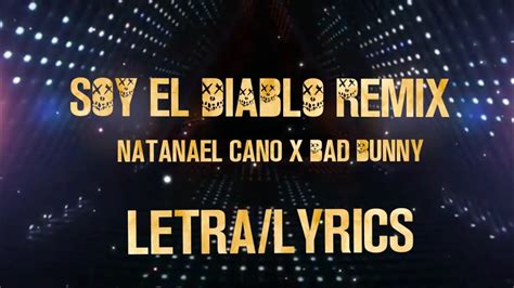 Soy El Diablo Remix Letra Natanael Cano X Bad Bunny Youtube