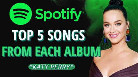 Katy Perry Top 5 Most Streamed Songs Per Album On Spotify AUGUST