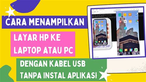 Cara Menampilkan Layar Hp Ke Layar Laptop Atau Pc Dengan Kabel Usb