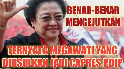 BENAR BENAR KEJUTAN TERNYATA MEGAWATI YANG DIUSULKAN JADI CAPRES PDIP