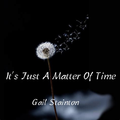 It S Just A Matter Of Time Single By Gail Stainton Spotify