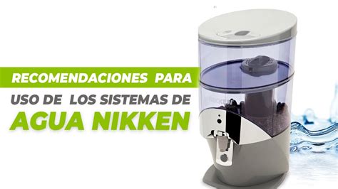 Recomendaciones Para El Uso De Los Sistemas De Agua Nikken I Vida