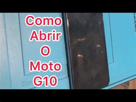 Como Abrir O Moto G10 E Consertar Auto Falante YouTube