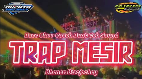 DJ TRAP MESIR BASS GLERR COCOK BUAT CEK SOUND BY DHENTA DISCJOCKEY