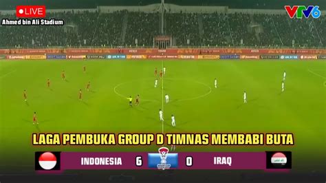 Live Rcti Indonesia Vs Iraq Laga Pembuka Group D Live Stadion