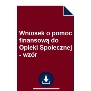 Wniosek o pomoc finansową do opieki społecznej wzór POBIERZ