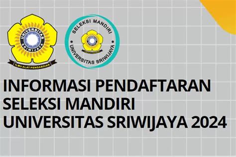 Hari Ini Terakhir Pendaftaran Jalur Seleksi Mandiri Unsri 2024 Calon Mahasiswa Baru Segera