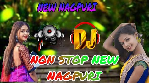 NON STOP NEW NAGPURI SONG NEW NAGPURI REMIX NEW NAGPURI DJ