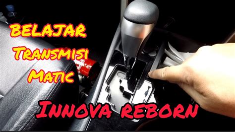 TUTORIAL CARA MENGOPERASIKAN TRANSMISI MATIC INNOVA REBORN BELAJAR