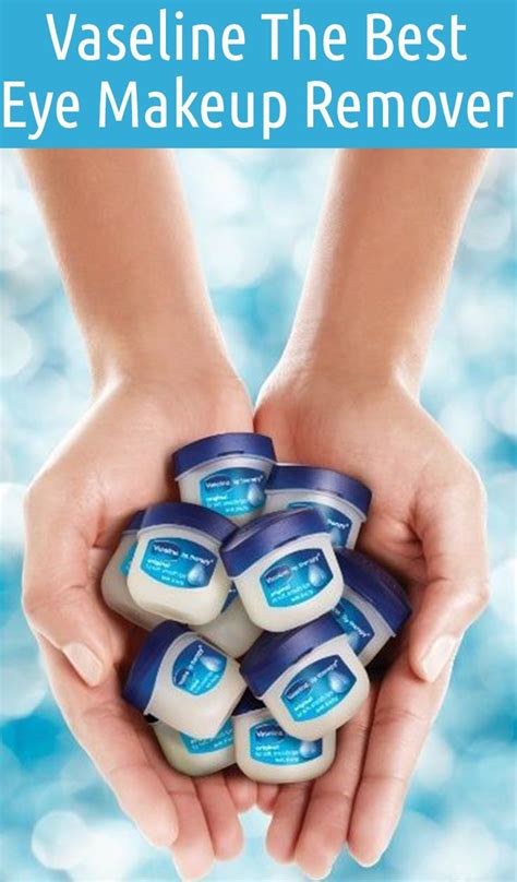 Vaseline As The Best Eye Makeup Remover How And Why Best Eye Makeup