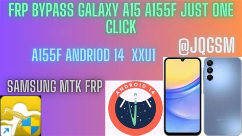 GALAXY A15 A155F FRP BYPASS ANDROID 14 XXU1 ONE CLICK BY JQGSM YouTube