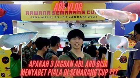 Day 1 Trip To Contest Arwana Semarang Cup Yuk Liat Kontestan ABL Aro