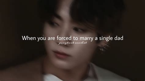 𝐉 𝐉𝐊 𝐨𝐧𝐞𝐬𝐡𝐨𝐭 When You Re Forced To Marry A Single Dad Btsff Youtube