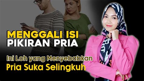 Menggali Isi Pikiran Pria Ini Loh Yang Menyebabkan Pria Suka Selingkuh