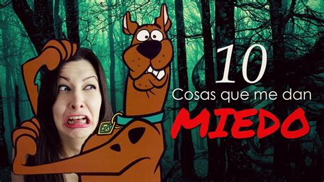 10 cosas que me dan MIEDO ITTARADAS Miedos irracionales y ridículos