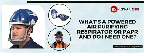 Understanding Paprs Do You Need A Powered Air Purifying Respirator