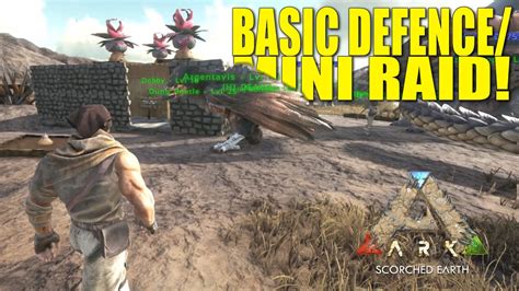 Ark Scorched Earth Basic Defence Mini Raid Pvp Tribe Life Ep