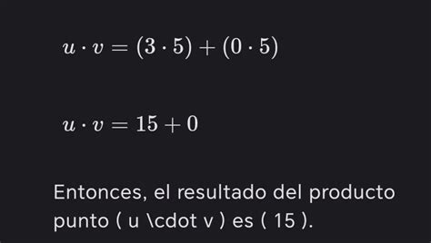 El Resultado De Multiplicar U V Dados Los Vectores U 3 0 Y V 5 5 Es