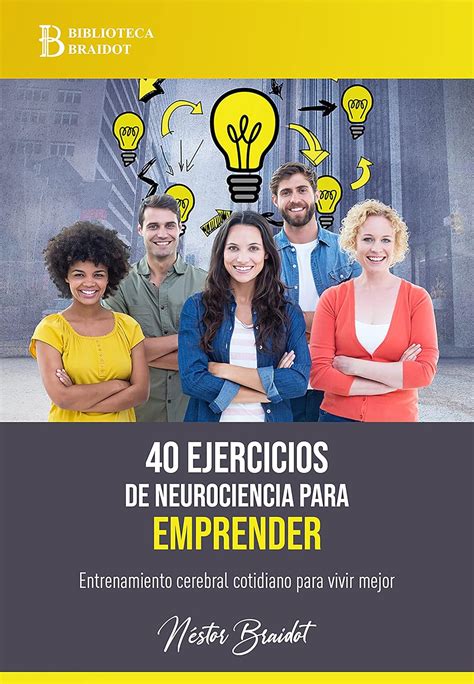 40 Ejercicios De Neurociencia Para Emprender Entrenamiento Cerebral Cotidiano Para