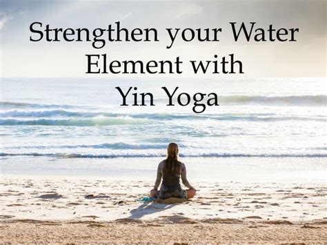 Strengthen Your Water Element With Yin Yoga Feeling Soul Good Yin Yoga Sequence Yin Yoga