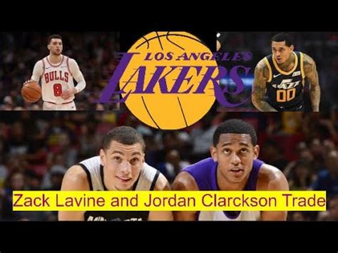 Jordan Clarkson And Zack Lavine Trade To The Lakers YouTube