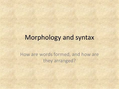 Ppt Morphology And Syntax Powerpoint Presentation Free Download Id 2322319