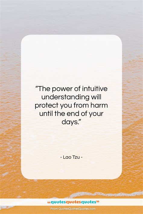 Get The Whole Lao Tzu Quote The Power Of Intuitive Understanding Will