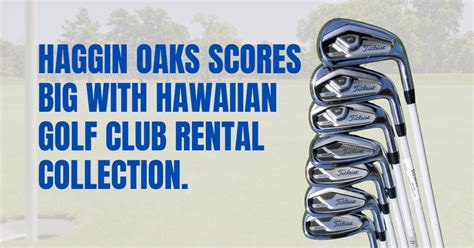 Haggin Oaks Scores Big With Hawaiian Golf Club Rental Collection