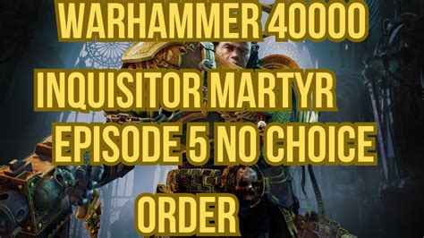 Let S Play Warhammer Inquisitor Martyr Episode No Choice Order