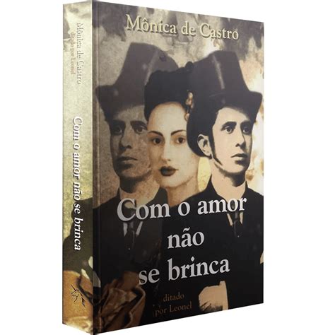 Livro Com O Amor Não Se Brinca Monica De Castro